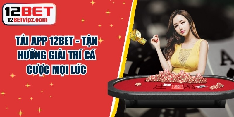 Tải App 12BET