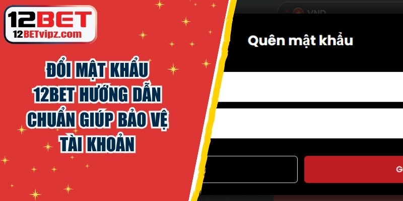 Đổi Mật Khẩu 12BET